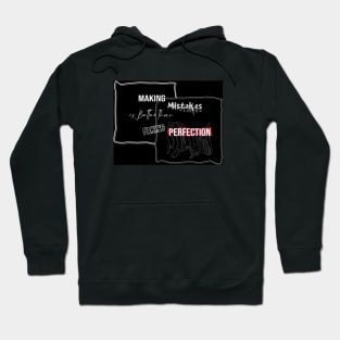 Making Mistakes is Better than Faking Perfection - Typography Quote Design Hoodie